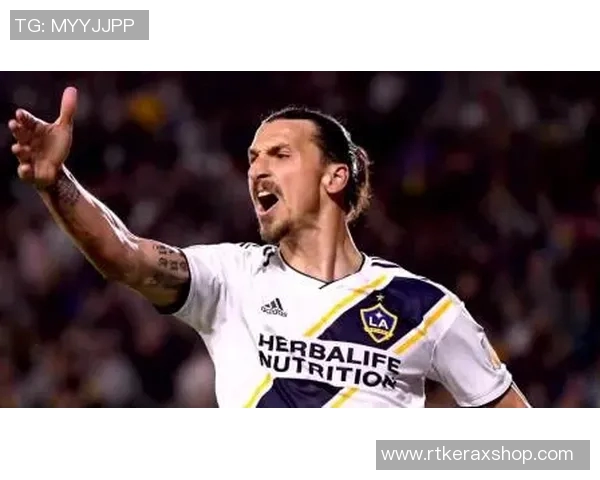 伊布签约洛杉矶银河，美国足坛再添巨星